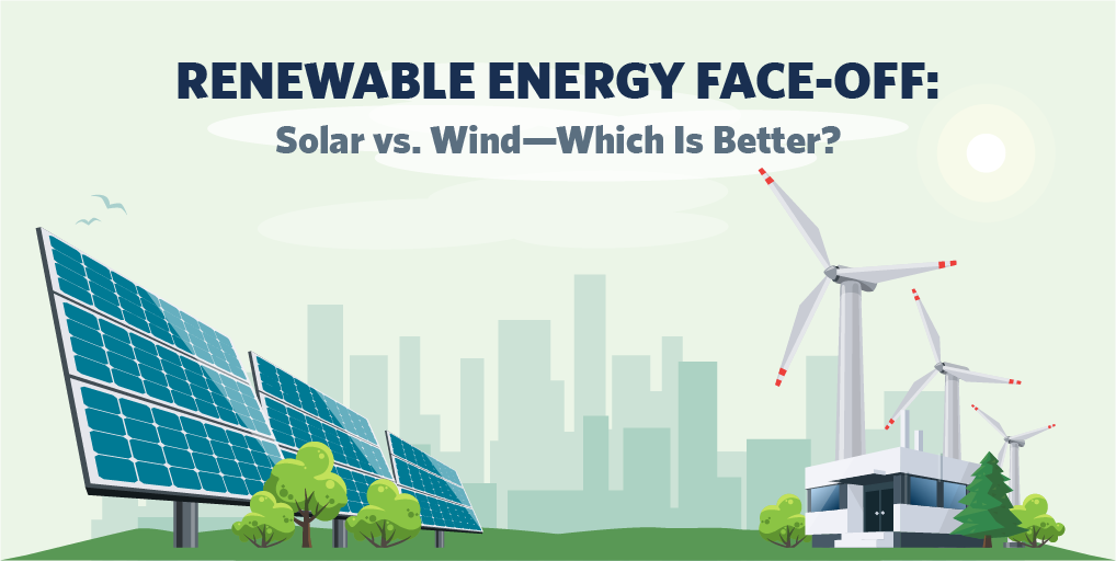 Renewable Energy Face-Off: Solar vs. Wind—Which Is Better?
